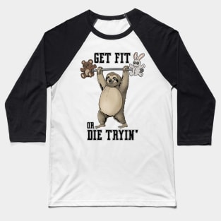 Get Fit Or Die Trying: Tranquil Training: Slothful Workout Motivation Baseball T-Shirt